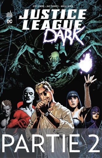 Justice League Dark - Partie 2 - Jeff Lemire,  Collectif - Urban Comics