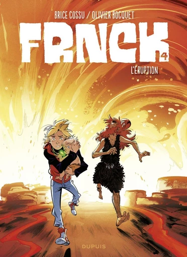 FRNCK - Tome 4 - L'éruption - Olivier BOCQUET - Dupuis