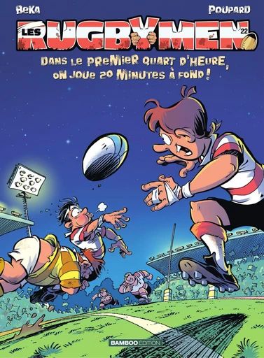 Les Rugbymen - Tome 22 - Dans le premier quart d'heure, on joue 20 mn à fond ! -  BeKa - Bamboo