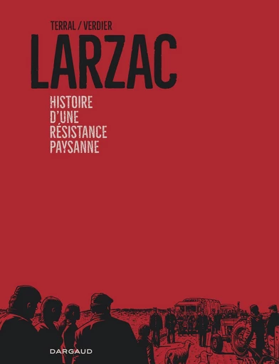 Larzac, histoire d'une résistance paysanne - Pierre-Marie Terral - Dargaud