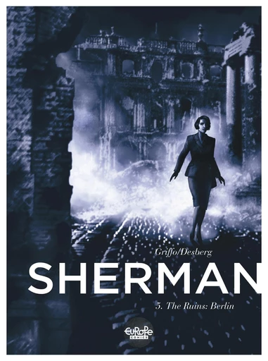 Sherman - Volume 5 - The Ruins: Berlin - Stephen Desberg - Europe Comics