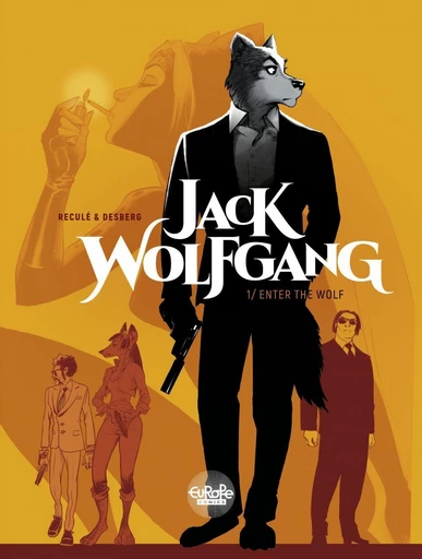 Jack Wolfgang - Volume 1 - Enter the Wolf - Stephen Desberg - Europe Comics