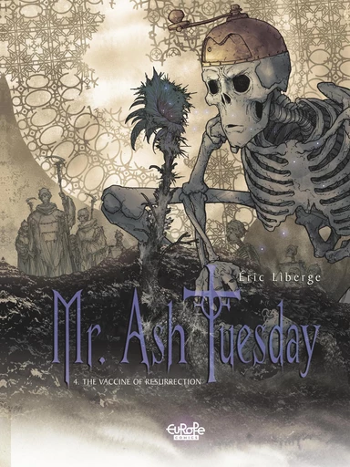 Mr Ash Tuesday - Volume 4 - The Vaccine of Resurrection -  Liberge - Europe Comics