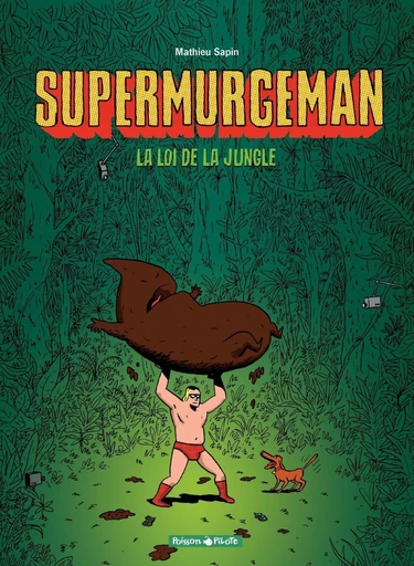 Supermurgeman - Tome 1 - La loi de la jungle - Mathieu Sapin - Dargaud