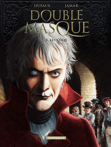 Double Masque - Tome 5 - Les coqs - Jean Dufaux - Dargaud