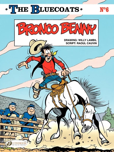 The Bluecoats - Volume 6 - Bronco Benny - Raoul Cauvin - Cinebook