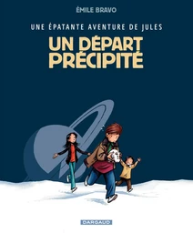 Une épatente avanture de Jules - Tome 4 - Un départ précipité