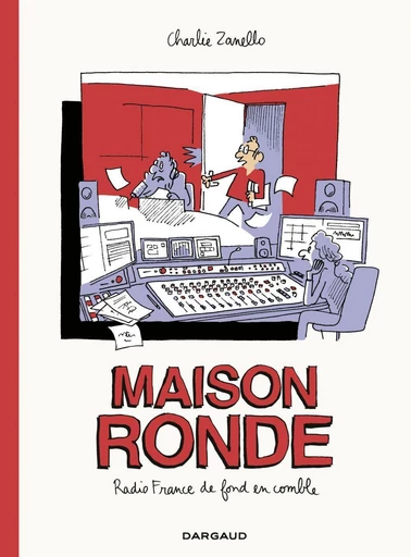 Maison ronde, Radio France de fond en comble - Charlie Zanello - Dargaud