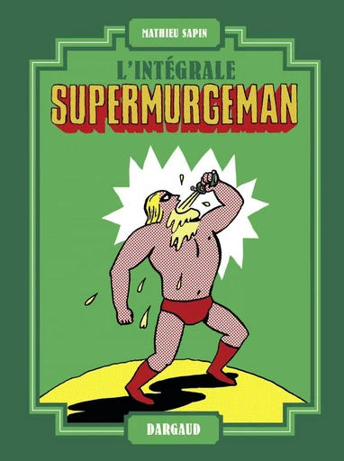 Supermurgeman - Intégrale - Mathieu Sapin - Dargaud