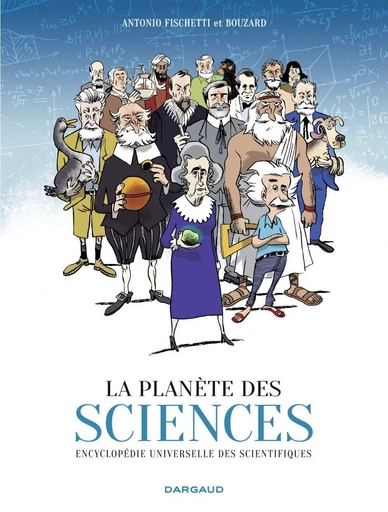 La Planète des sciences Encyclopédie universelle des scientifiques -  Fischetti - Dargaud