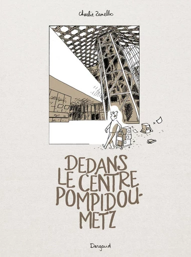 Dedans le centre Pompidou - Metz - Charlie Zanello - Dargaud