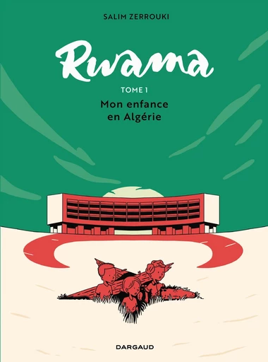 Rwama - Tome 1 - Mon enfance en Algérie (1975-1992) - Salim Zerrouki - Dargaud