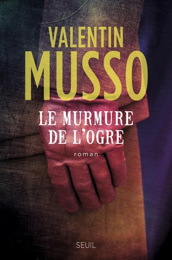 Le Murmure de l'Ogre - Valentin Musso - Editions du Seuil