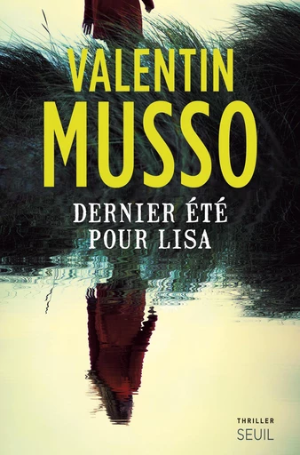 Dernier été pour Lisa - Valentin Musso - Editions du Seuil