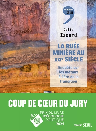 La Ruée minière au XXIe siècle - Celia Izoard,  wieviorka - Seuil