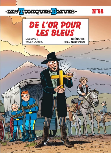 Les Tuniques Bleues - Tome 68 - De l’or pour les Bleus -  Fred Neidhardt, Fred Neidhardt - DUPUIS