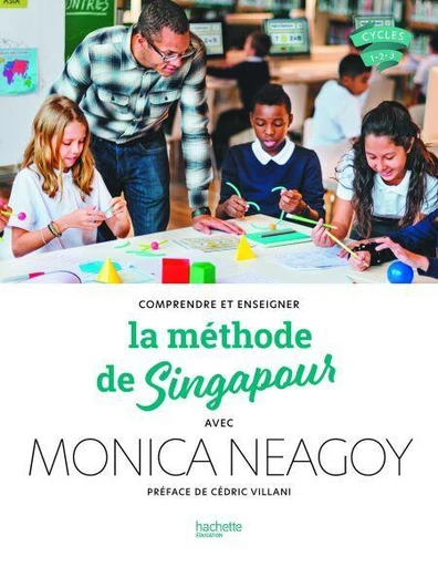 L'approche de Singapour - Enseigner les mathématiques avec Monica Neagoy - Epub FXL - Ed. 2024 - Monica Neagoy - Hachette Éducation