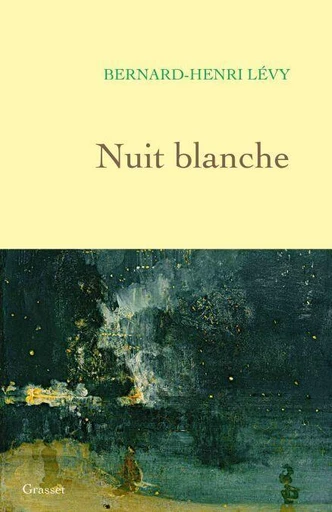 Nuit blanche - Bernard-Henri Lévy - Grasset