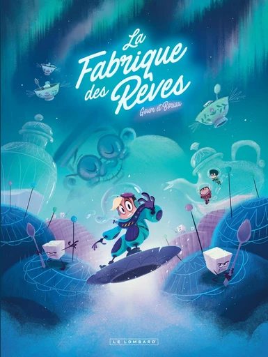 La Fabrique des rêves - Tome 2 - David Boriau - Le Lombard