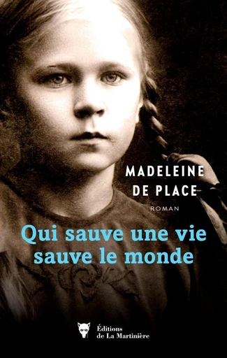 Qui sauve une vie sauve le monde - Madeleine De Place - Editions de la Martinière