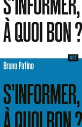 S'informer, à quoi bon ?  / Collection ALT