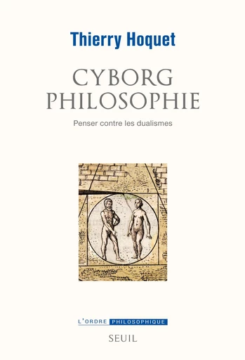 Cyborg philosophie - Thierry Hoquet - Seuil