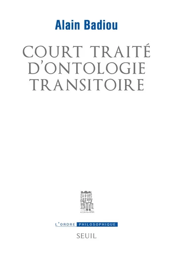 Court Traité d'ontologie transitoire - Alain Badiou - Seuil