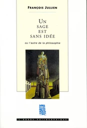 Un sage est sans idée. Ou l'autre de la philosophie