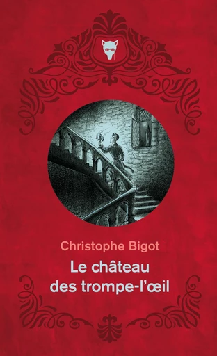 Le Château des trompe-l'oeil - Christophe Bigot - Editions de la Martinière