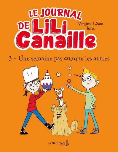 Le Journal de Lili Canaille, tome 3 - Virginy L. Sam - De la Martinière Jeunesse