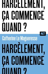 Harcèlement, ça commence quand ? Collection ALT