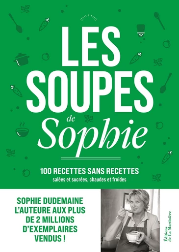 Les Soupes de Sophie - Sophie Dudemaine - Editions de la Martinière