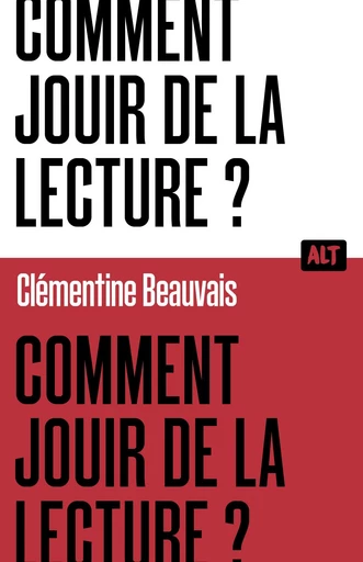 Comment jouir de la lecture ?  / Collection ALT - Clémentine Beauvais - De la Martinière Jeunesse