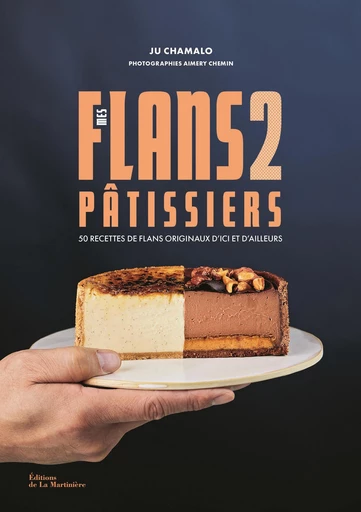 Mes flans pâtissiers 2 - Ju Chamalo - Editions de la Martinière