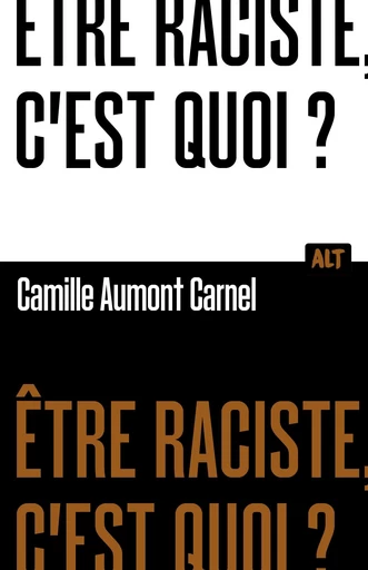 Être raciste, c'est quoi? Collection ALT - Camille Aumont Carnel - De la Martinière Jeunesse