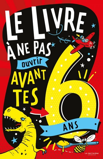 Le Livre à ne pas ouvrir avant tes 6 ans - Steve Martin - De la Martinière Jeunesse