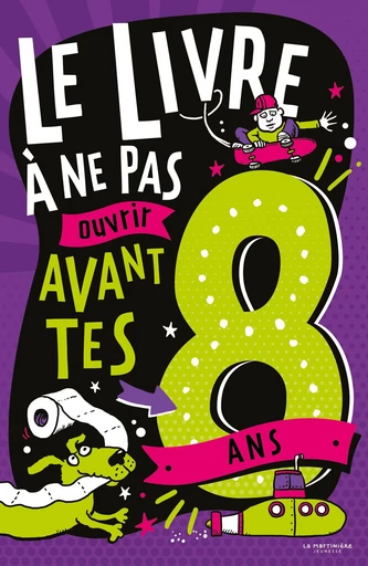 Le Livre à ne pas ouvrir avant tes 8 ans - Steve Martin - De la Martinière Jeunesse