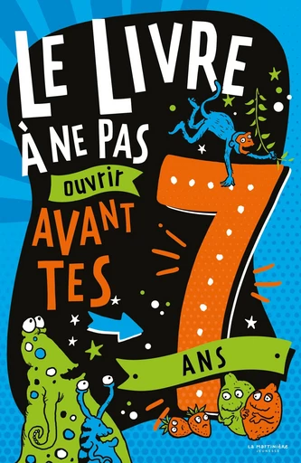 Le Livre à ne pas ouvrir avant tes 7 ans - Steve Martin - De la Martinière Jeunesse