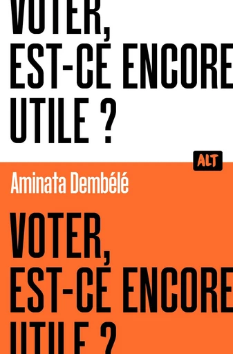 Voter, est-ce encore utile ? Collection ALT - Aminata Dembélé - De la Martinière Jeunesse