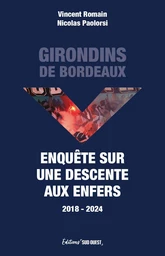 Girondins de Bordeaux. Enquête sur une descente aux enfers (2018-2024)