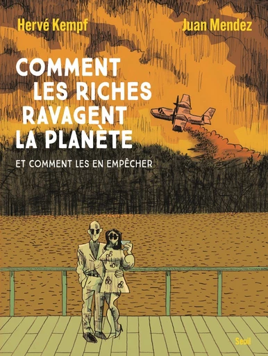 Comment les riches ravagent la planète - Hervé Kempf - Seuil