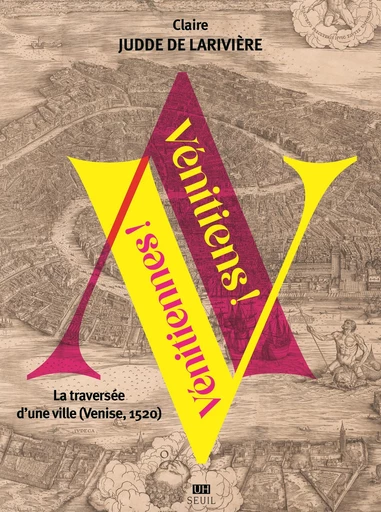 Vénitiens ! Vénitiennes ! - Claire Judde de Larivière - Seuil