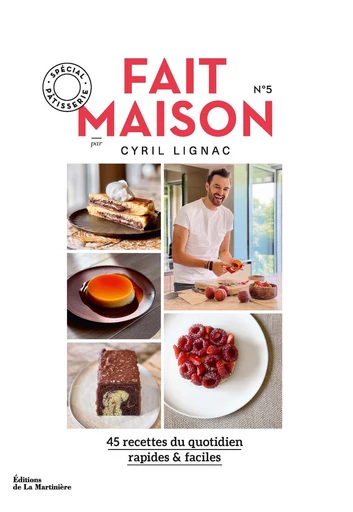 Fait Maison n°5 - Cyril Lignac - Editions de la Martinière