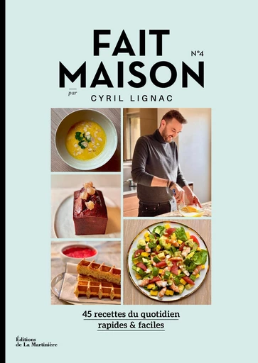 Fait Maison n°4 par Cyril Lignac - Cyril Lignac - Editions de la Martinière