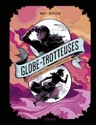 Globe-trotteuses, le tour du monde de Nellie Bly et Elizabeth Bisland