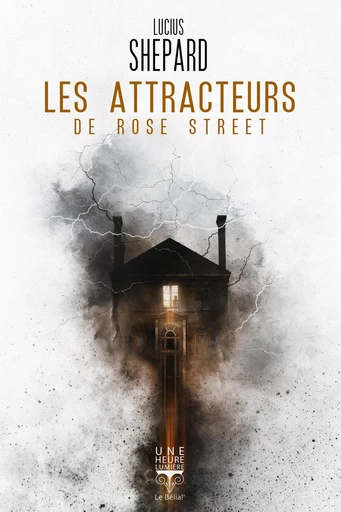 Les Attracteurs de Rose Street - Lucius Shepard - Le Bélial