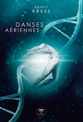 Danses aériennes - Nancy Kress - Le Bélial