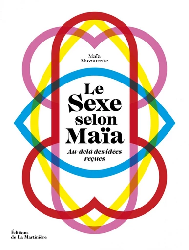 Le Sexe selon Maïa - Maïa Amendt - Editions de la Martinière