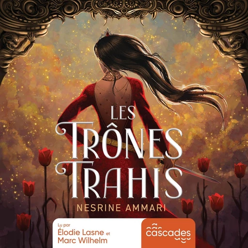 Les trônes trahis - Nesrine Ammari - Cascades