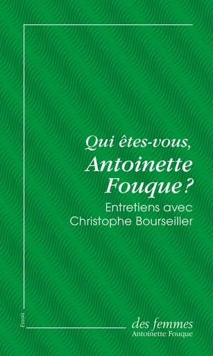 Qui êtes-vous, Antoinette Fouque ? (éd. poche) - Antoinette Fouque,  BOURSEILLER CHRISTOPHE - Des femmes